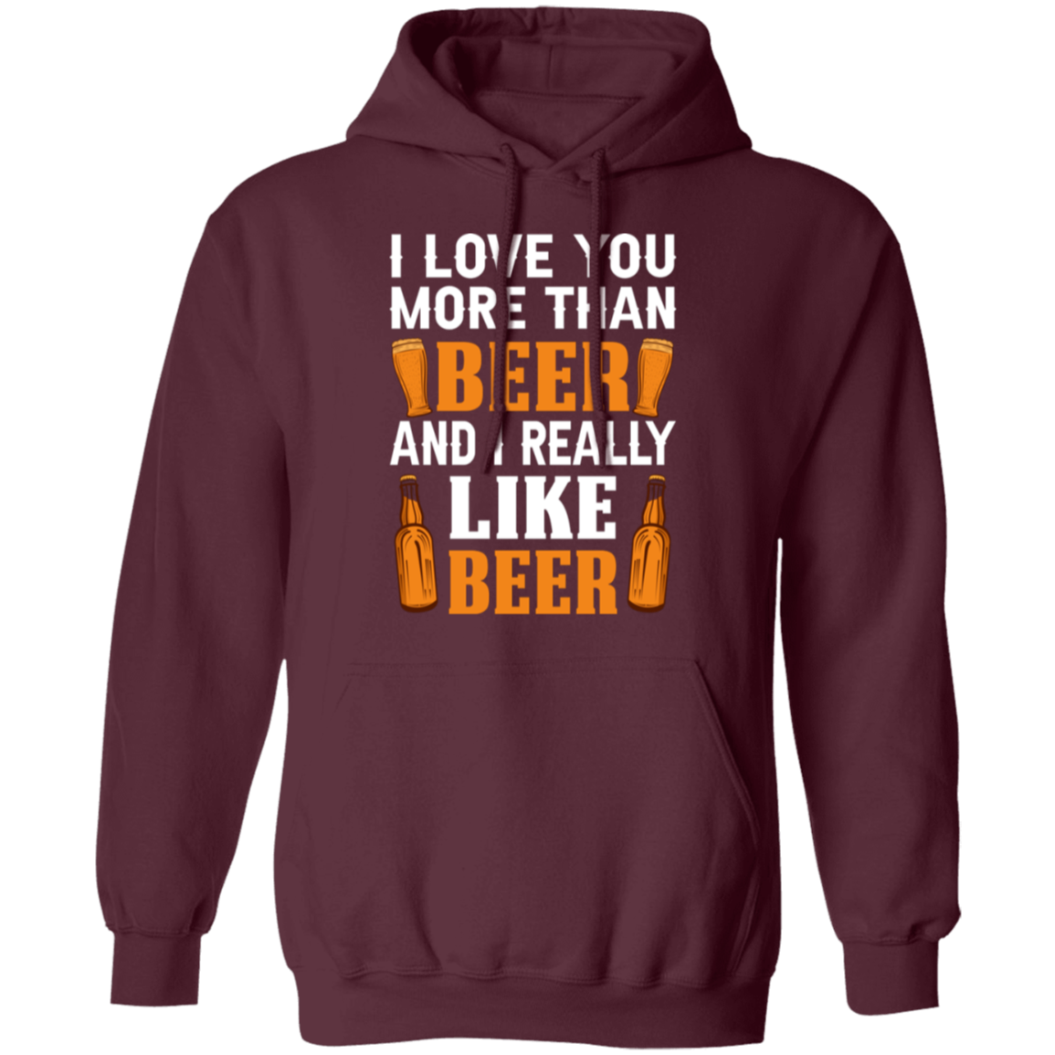 “I Love You More Than Beer…And I Really Like Beer” Hoodie – Cozy Gift for Beer Lovers & Happy Hour Enthusiasts!