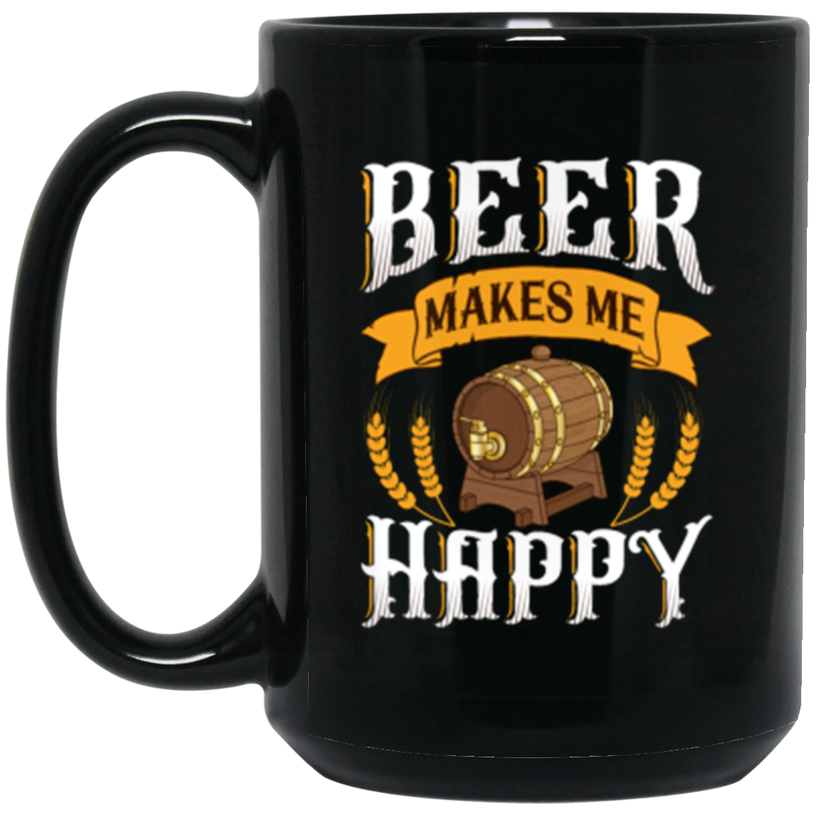 "Beer Makes Me Happy" Mug – Cheers to Your Favorite Brew!