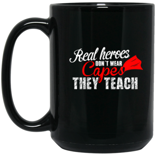 "Real Heroes Don't Wear Capes - They Teach" Inspirational Teacher 15oz Black Wraparound Mug