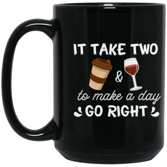 “It Take Two To Make A Day Go Right” Happy Hour Mug – Perfect for Coffee Lovers & Wine Enthusiasts!