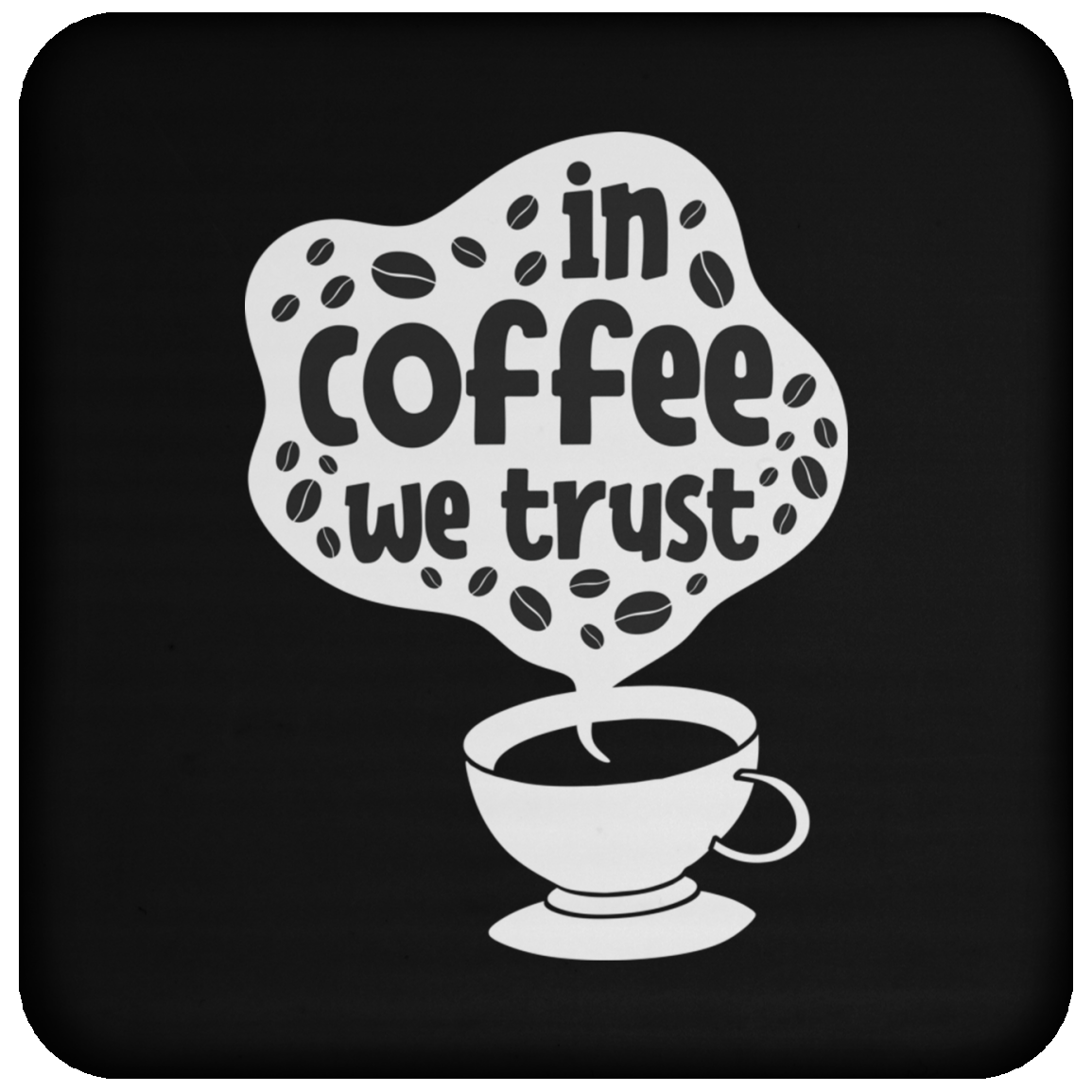 "In Coffee We Trust" - Premium Coffee Lover's Coaster