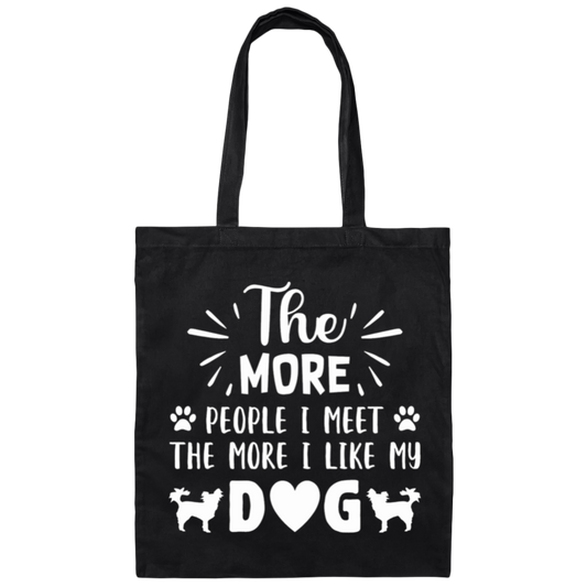 Dog Lover's Delight: "The More People I Meet, The More I Like My Dog" Tote Bag