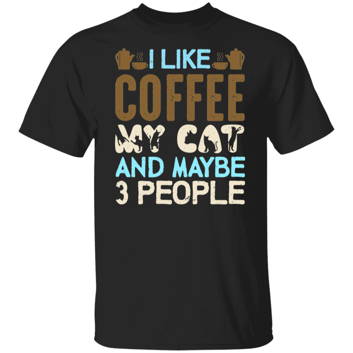 "I Like Coffee, My Cat, and Maybe 3 People" Funny Cat Lover T-Shirt