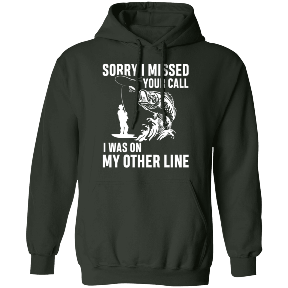 "Sorry I Missed Your Call" Fishing Hoodie - Cozy and Humorous for Anglers!