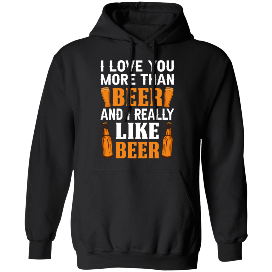 “I Love You More Than Beer…And I Really Like Beer” Hoodie – Cozy Gift for Beer Lovers & Happy Hour Enthusiasts!