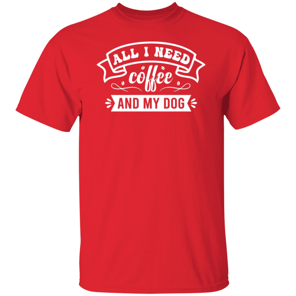 "All I Need: Coffee and My Dog" T-Shirt - Perfect for Coffee and Dog Lovers!