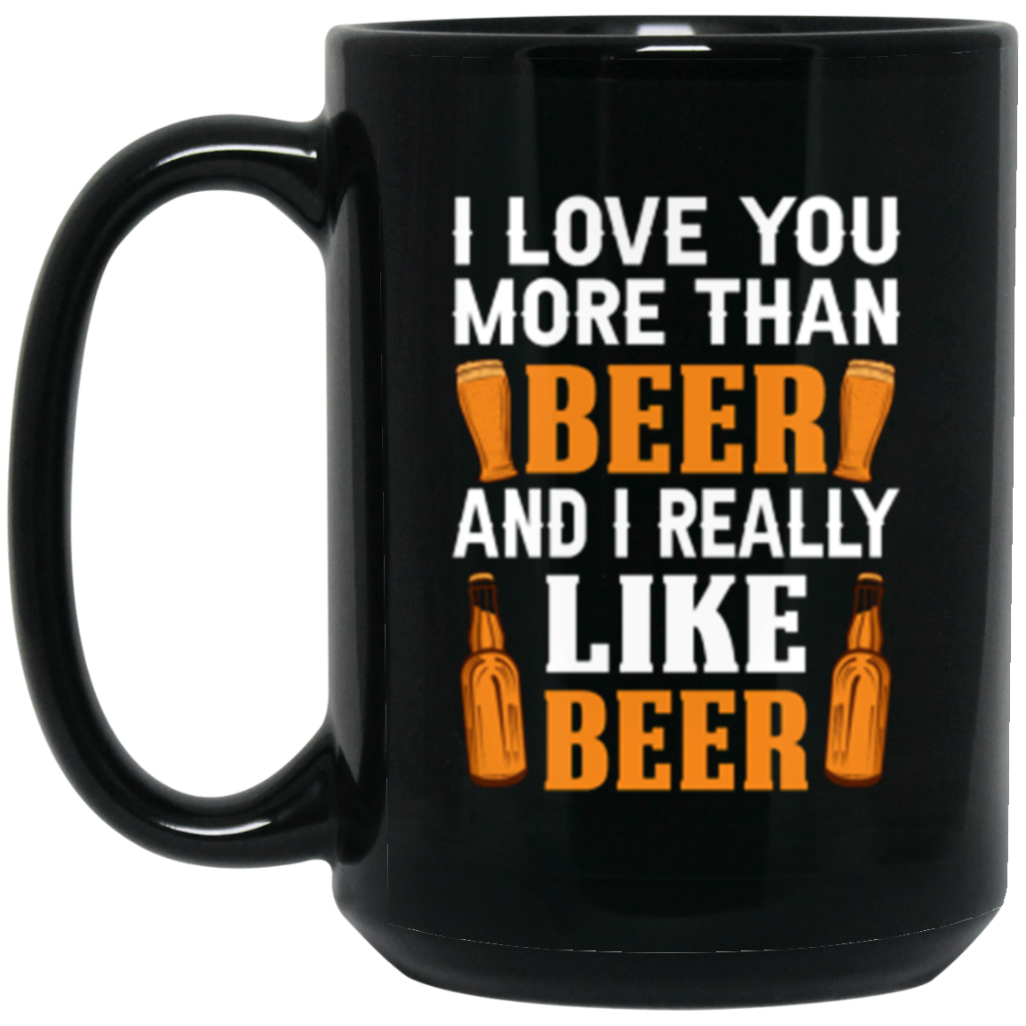 “I Love You More Than Beer…And I Really Like Beer” Mug – Perfect Gift for Beer Lovers & Happy Hour Enthusiasts!