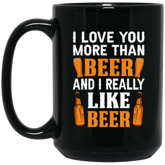 “I Love You More Than Beer…And I Really Like Beer” Mug – Perfect Gift for Beer Lovers & Happy Hour Enthusiasts!