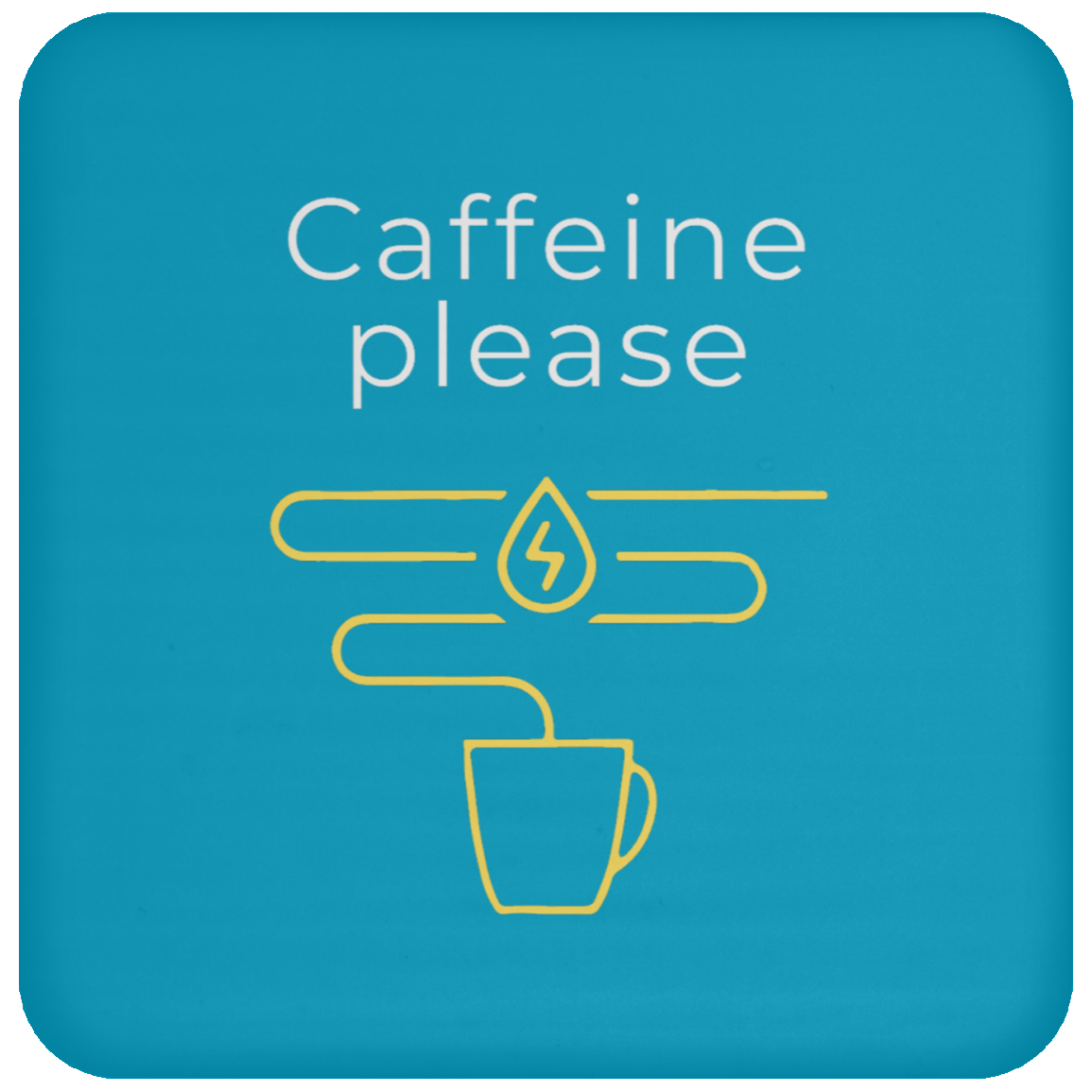 "Caffeine Please" Funny Coaster – Perfect for Coffee Lovers!