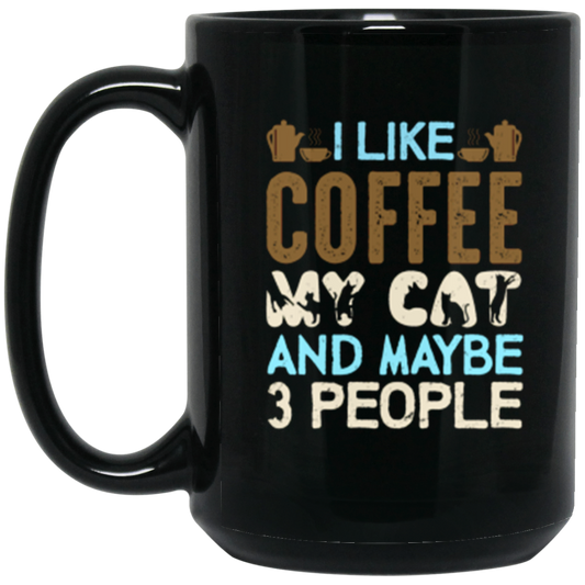 "I Like Coffee, My Cat, and Maybe 3 People" Funny Cat Lover 15oz Coffee Mug