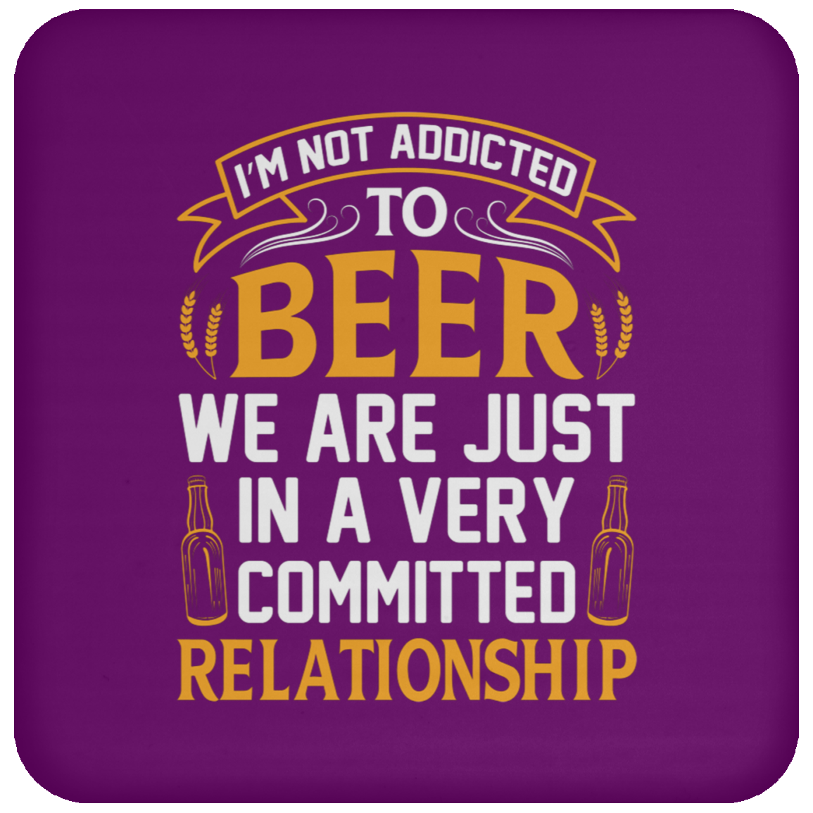 “Very Committed Relationship” Beer Lover’s Coaster – Perfect for Happy Hour Enthusiasts!