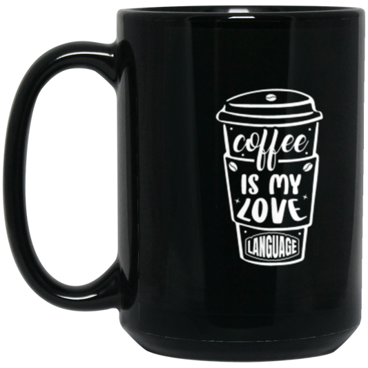 "Coffee Is My Love Language" 15 oz Mug – Perfect Gift for Coffee Lovers!