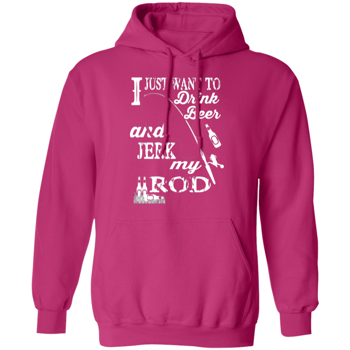 “I Just Want To Drink Beer And Jerk My Rod” Fishing Hoodie – Cozy & Fun Gift for Anglers!