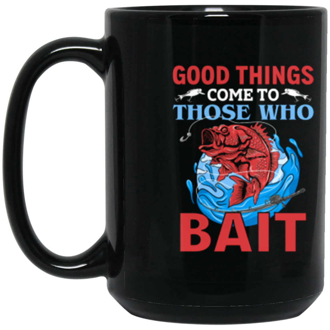 "Good Things Come To Those Who Bait" – Fishing Mug for Anglers!