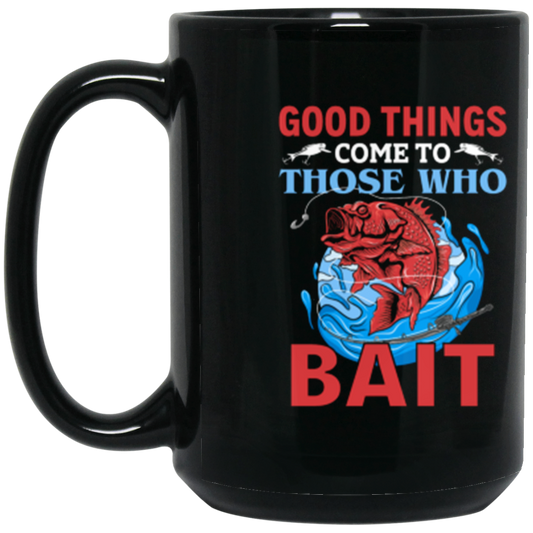 "Good Things Come To Those Who Bait" – Fishing Mug for Anglers!