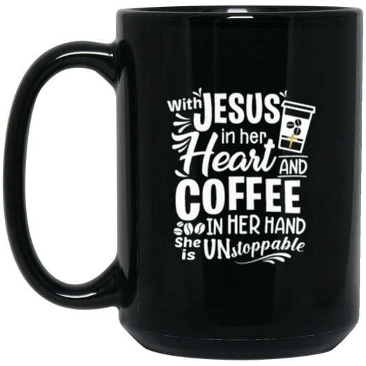 "With Jesus and Coffee" - Unstoppable Christian Woman 15 oz Beverage Mug